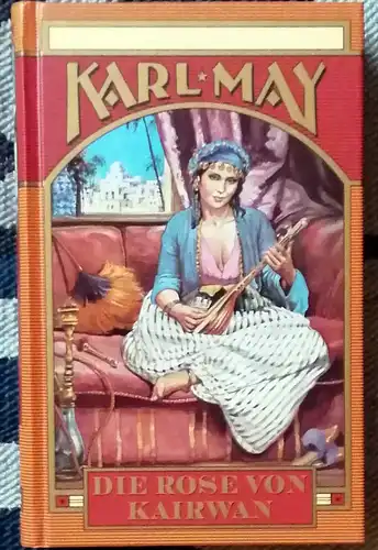 May, Karl: Die Rose von Kairwan. 
