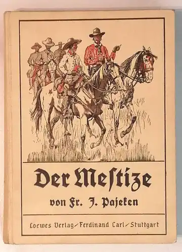 Pajeken, F.J: Der Mestize. - - und 3 andere Erzählungen aus Nord- und Südamerika - für die Jugend. 