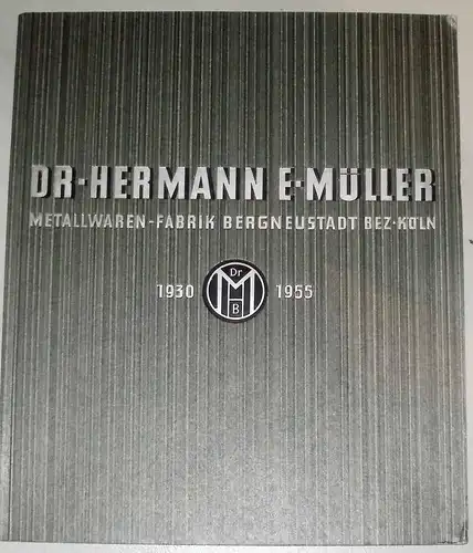 25 Jahre Dr.-Hermann E-Müller Metallwaren-Fabrik Bergneustadt Bez. Köln 1930 - 1955. 