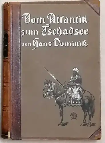 Dominik, Hans: Vom Atlantik zum Tschadsee. Kriegs- und Forschungsfahrten in Kamerun. 