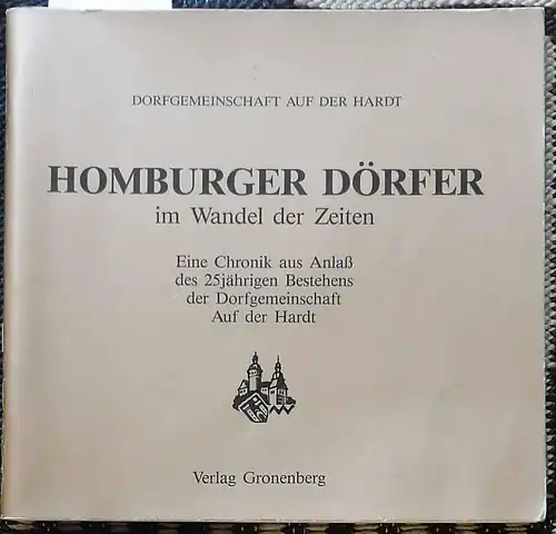 Cimeri, Berni und Uwe Mortsiefer: Homburger Dörfer im Wandel der Zeiten. Eine Chronik aus Anlaß des 25jährigen Bestehens der Dorfgemeinschaft Auf der Hardt. 