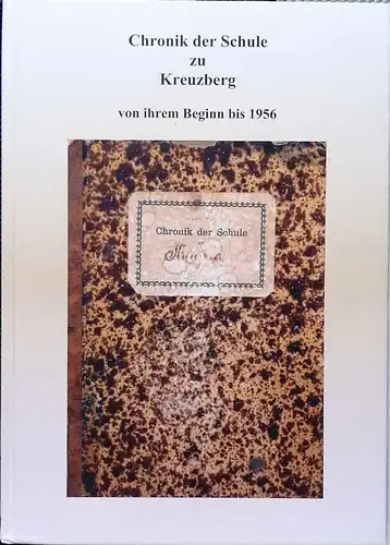 Chronik der Schule zu Kreuzberg von ihrem Beginn bis 1956. 