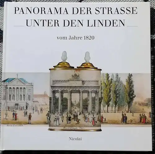 Klünner, Hans-Werner (Text): Panorama der Straße unter den Linden im Jahre 1820. 