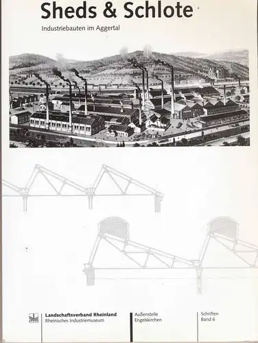 Karabaic, Milena (Hrg.): Sheds & Schlote : Industriebauten im Aggertal. [Landschaftsverband Rheinland, Rheinisches Industriemuseum, Aussenstelle Engelskirchen. Autoren: Georg Elben ... Red.: Milena Karabaic ; Burkhard Zeppenfeld] / Rheinisches Industriemu