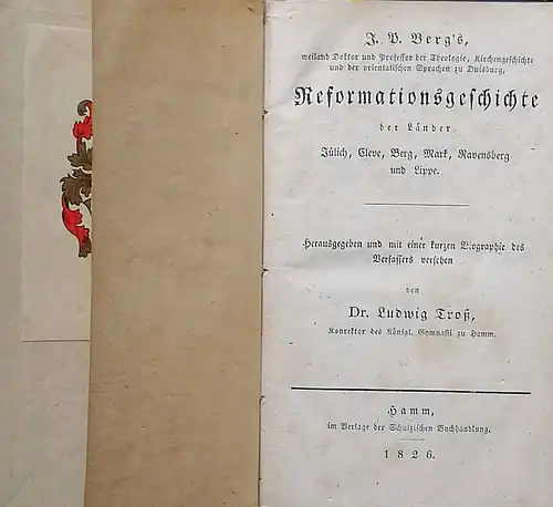 Berg, J. P: Reformationsgeschichte der Länder Jülich, Cleve, Mark, Ravensberg und Lippe. - hrg. und mit einer kurzen Biographie des Verfassers versehen Dr. Ludwig Troß. 