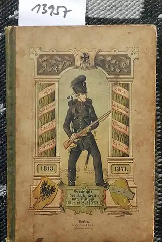 Jagwitz, Fritz von: Kurze Darstellung der Geschichte des Infanterie-Regiments von Lützow (1. Rheinisches) Nr. 25 1813-1889. - Für die Unteroffiziere und Mannschaften bearbeitet. 