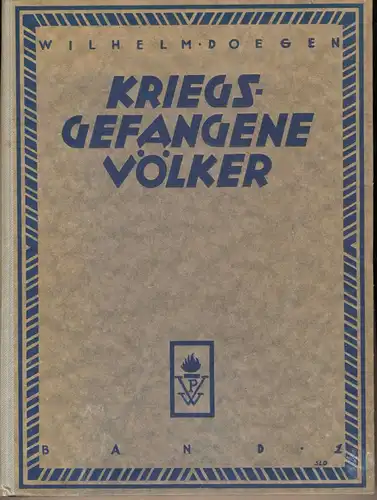 Doegen, Wilhelm: Kriegsgefangene Völker. Bd. 1: Der Kriegsgefangenen Haltung und Schicksal in Deutschland. - hrg. im Amtlichen Auftrage des Reichswehr-Ministeriums. 