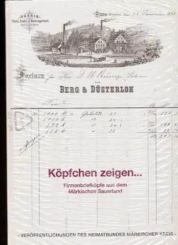 Stopsack, Hans-Hermann und Ulrich Biroth: Köpfchen zeigen... - Firmenbriefköpfe aus dem Märkischen Sauerland.  -  Firmenansichten aus dem 19. und 20. Jahrhundert. 