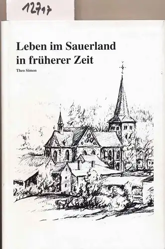 Simon, Theo: Leben im Sauerland in früherer Zeit. 