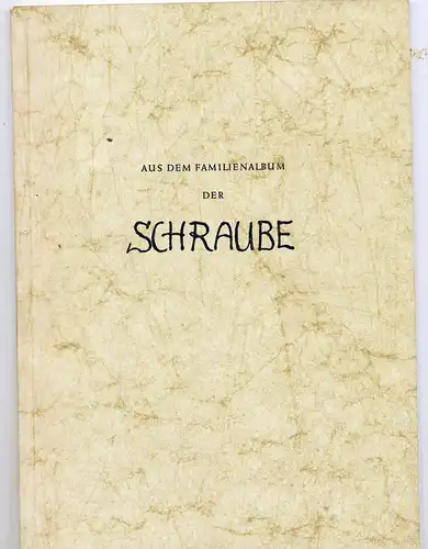 Liss, Konrad: Aus dem Familienalbum der Schraube. - Festschrift zum 100-jährigen Bestehen der Firma Brauckmann & Pröbsting Lüdenscheid am 1. Mai 1955 (1855 - 1955). 