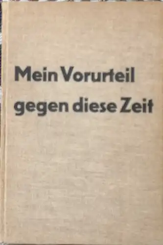 Rössing, Karl: Mein Vorurteil gegen diese Zeit. - 100 Holzschnitte - Orginalausgabe !. 