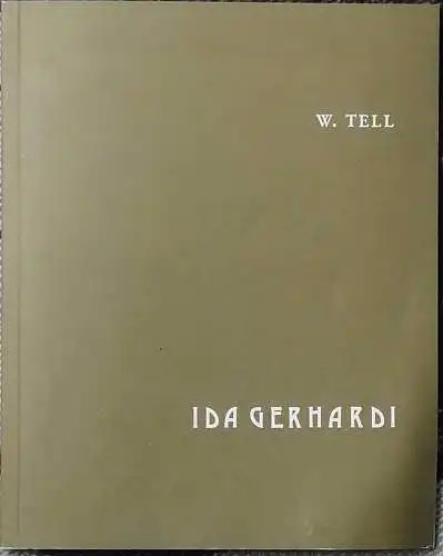 Tell, W: Ida Gerhardi. - Ihr Leben und Werk. Zur 50. Wiederkehr ihres todestages am 29. 6. 1977. 