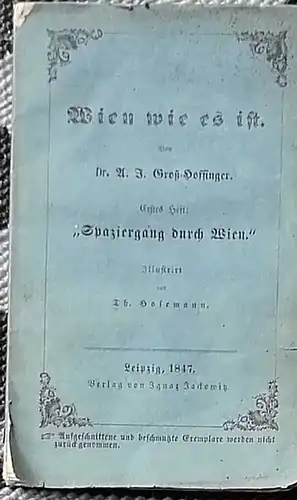 Groß-Hoffinger, A. J. Dr: Wien wie es ist - Heft 1: Spaziergang durch Wien. - Illustrirt v. Th. Hosemann. 