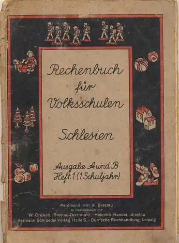 Rechenbuch für Volksschulen in Schlesien Ausgabe A und B. -Heft 1- (1. Schuljahr). 