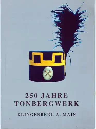 250 Jahre Tonbergwerk Klingenberg am Main. 