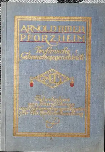 Biber, Arnodl (Firma): Katalog Technische Gebrauchsgegenstände (Fabrikation von Einrichtungs  und Gebrauchsgegenstände für die Zahnbehandlung) Ausgabe 1919   Katalog über unsere Abt. für techn.. 