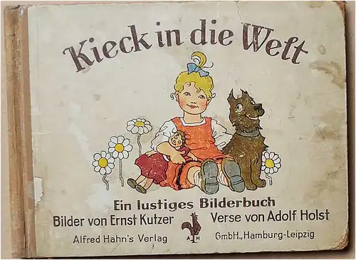 Holst, Adolf und Ernst Kutzer: Kiek in die Welt ! - Bilder von Ernst Kutzer - Verse von Adolf Holst. 