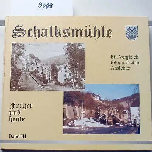 Gebhardt, Gerd und Reinhard Rutenbeck: Schalksmühle früher und heute, Band III. - Ein Vergleich fotografischer Ansichten. 