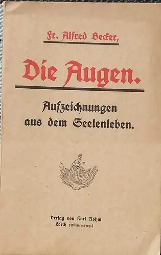 Becker, Fr. Alfred: Die Augen.  - Aufzeichnungen aus dem Seelenleben. - 5 phantastische Erzählungen. 