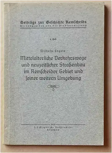 Engels, Wilhelm: mittelalterliche Verkehrswege und neuzeitlicher Straßenbau im Remscheider Gebiet und seiner weiteren Umgebung. 