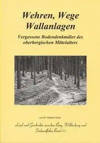 Nicke, Herbert: Wehren, Wege, Wallanlagen - vergessene Bodendenkmäler des oberbergischen Mittelalters. 