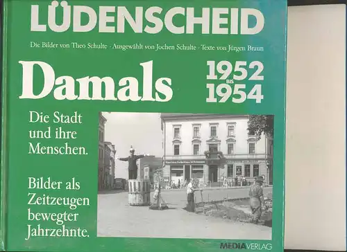 Braun, Jürgen (Text) und Theo (Bilder) Schulte: Lüdenscheid damals: 1949 - 1952. 