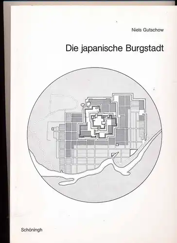 Gutschow, Niels: Die japanische Burgstadt. 