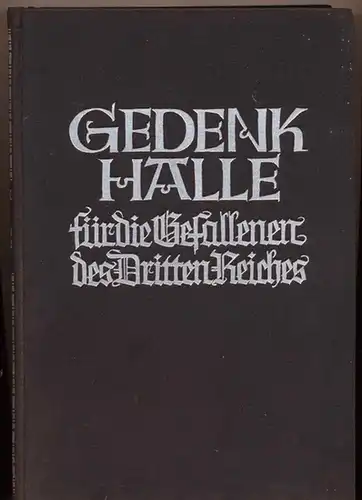 Gedenkhalle für die Gefallenen des Dritten Reiches.    Unter Mitarbeit der Gauleitungen der NSDAP und Angehöriger der Gefallenen. Geprüft von der Hilfskasse der.. 