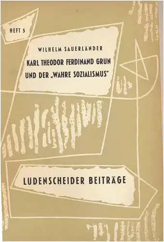 SAUERLÄNDER, Wilhelm: Karl Theodor Ferdinand GRÜN und der "wahre Sozialismus". 