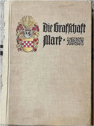 Meister, A. (Hrg.): Die Grafschaft Mark. - Band 1 -  A. Politische Geschichte, B. Volkskunde und geistiges Leben, C. Wirtschaftsgeschichte. Festschrift zum Gedächtnis der 300jährigen Vereinigung mit Brandenburg-Pommern. 