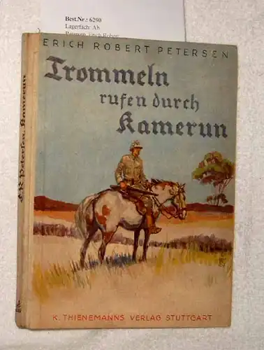 Petersen, Erich Robert: Trommeln rufen durch Kamerun. 