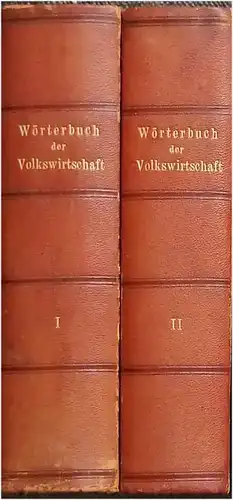 Elster, Ludwig Dr: Wörterbuch der Volkswirtschaft in zwei Bänden.  KOMPLETT ! ( Erster Band: Abbau - Hypotheken- und Grundbuchwesen - Nachträge / Zweiter Band: Jagd - Zwangsvollstreckung, Nachträge, Sachregister). 