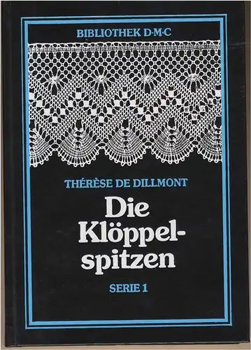 Dillmont, Therese, de: Die Klöppelspitzen -: Serie 1. 