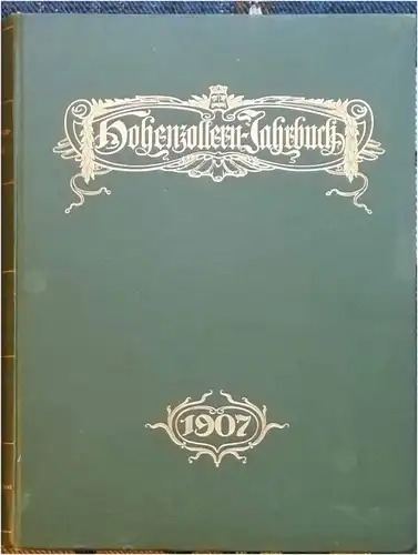 Seidel, Paul (Hrg.): Hohenzollern-Jahrbuch - Elfter Jahrgang 1907. - Forschungen und Abbildungen zur Geschichte der Hohenzollern ind Brandenburg-Preußen. 