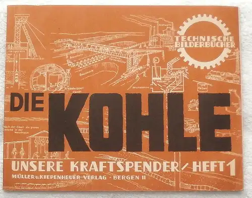 Micke, Karl-Ernst: Die Kohle - Unsere Kraftspender Heft 1. 