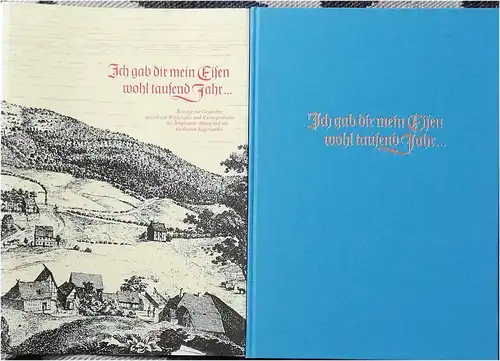 Müller-Müsen, Wilhelm (Bearb.): Ich gab dir mein Eisen wohl tausend Jahr... - Beiträge zur Geschichte, speziell zur Wirtschafts- und Kulturgeschichte des Bergbezirks Müsen und des nördlichen Siegerlandes. - Zur 900-Jahr-Feier. 