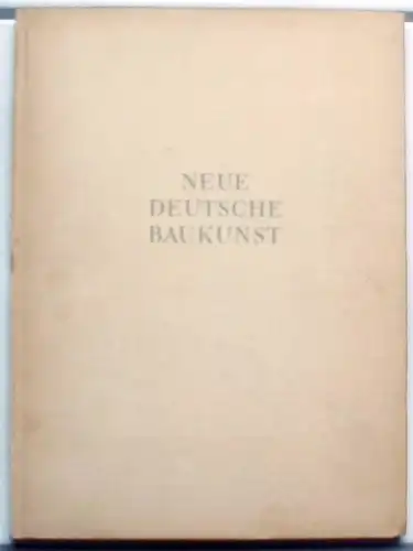 Speer, Albert und Rudolf Wolters: Neue deutsche Baukunst. 