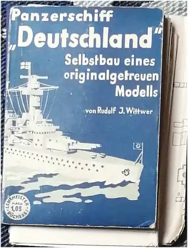 Wittwer, Rudolf J: Panzerschiff "Deutschland" - Selbstbau eines originalgetreuen Modells - Maßstab 1:500. 