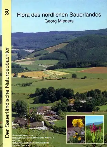 Mieders, Georg: Flora des nördlichen Sauerlandes. [Hrsg.: Naturschutzzentrum Märkischer Kreis e.V. und Naturwissenschaftliche Vereinigung Lüdenscheid] / Der sauerländische Naturbeobachter ; Nr. 30. 