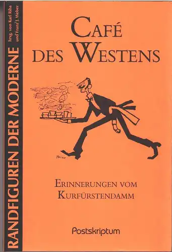 Weber, Franz Josef und Ernst (Hrg.) Pauly: Café des Westens : Erinnerungen vom Kurfürstendamm. [hrsg. von Ernst Pauly] / Randfiguren der Moderne. 
