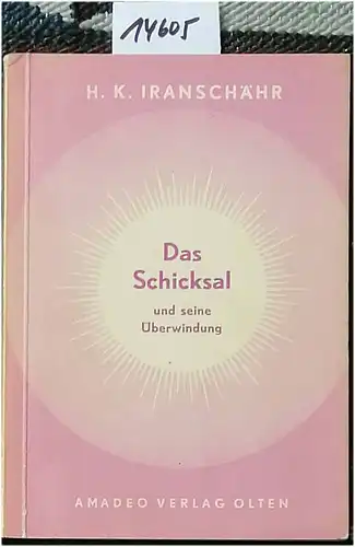 Iranschär, H. K: Das Schicksal und seine Überwindung. 