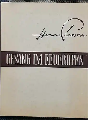 Claasen, Hermann: Gesang im Feuerofen. - Köln - Überreste einer alten deutschen Stadt.  -  Mit einem Geleitwort von Franz A. Hoyer. 