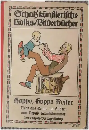 Schmidhammer, Arpad: Hoppe, Hoppe Reiter. - Liebe alte Reime mit Bildern. 