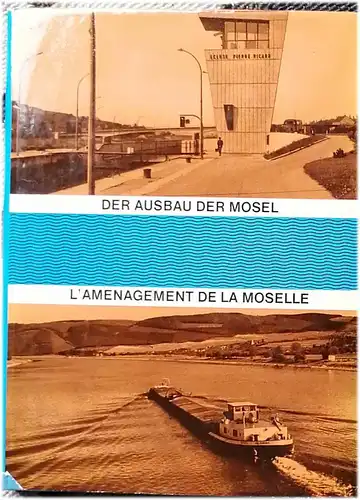 Der Ausbau der Mosel zwischen Diedenhofen und Koblenz. - L´Amenagement de la Mosell entre Thionville et Coblence. 