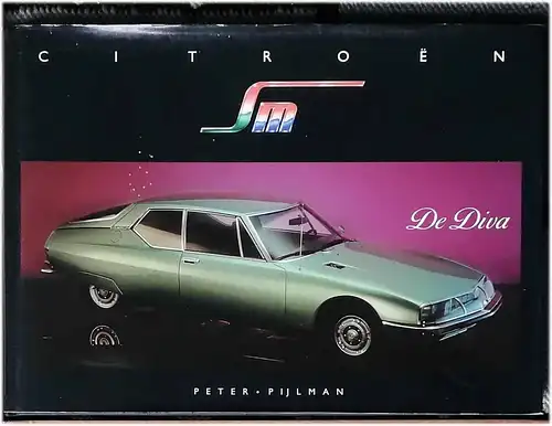 Pijlman, Peter I: Citroen SM - De Diva.   SIGNIERT !. 