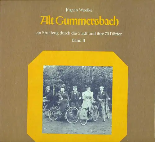 Woelke, Jürgen: Alt - Gummersbach - Band 2: - Ein Streifzug durch die Stadt und ihre 70 Dörfer. 