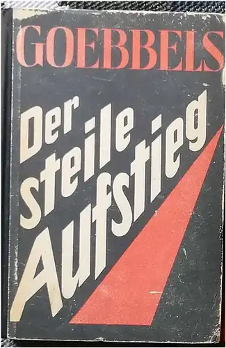 Goebbels, Joseph: Der steile Aufstieg. Reden und Aufsätze aus den Jahrenb 1942/43. 
