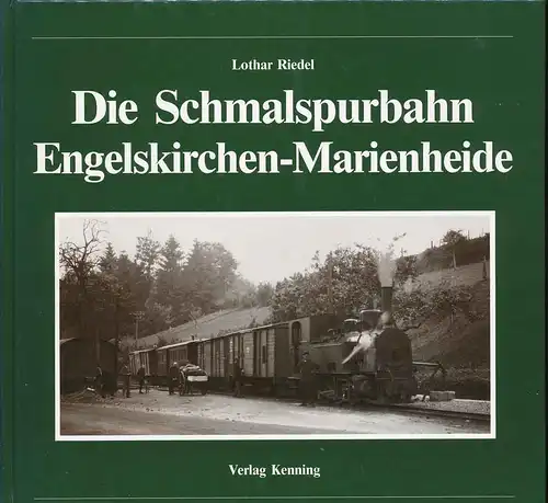 Riedel, Lothar: Die Schmalspurbahn Engelskirchen - Marienheide. 