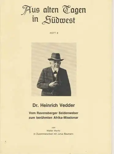 Moritz, Walter: Dr. [Doktor] Heinrich Vedder : vom Ravensberger Seidenweber zum berühmten Afrika-Missionar. von, in Zusammenarb. mit Julius Baumann. 