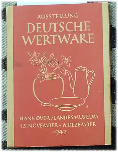 Ausstellung Deutsche Wertware 1942. (15. Nov. bis 6. Dez. 1942). 